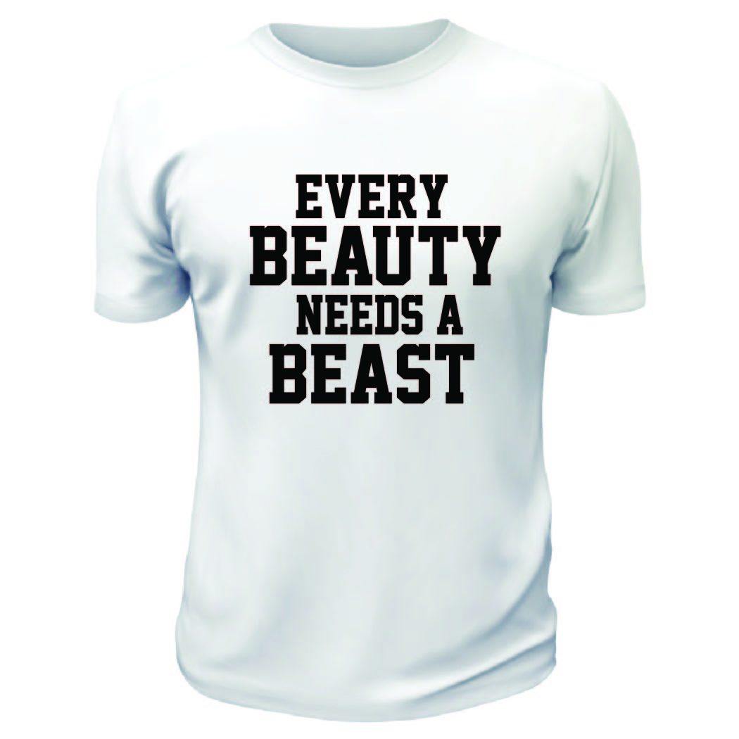 Every Beauty Needs a Beast TShirt