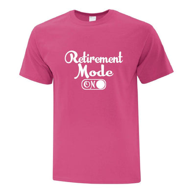 Retirement Mode On - Custom T Shirts Canada by Printwell