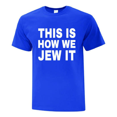 This Is How We Jew It TShirt - Printwell Custom Tees