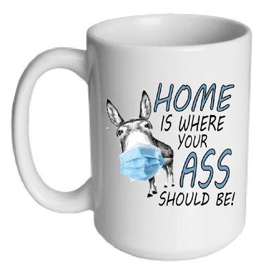 Home Is Where Your A$$ Should Be Mug - Printwell Custom Tees