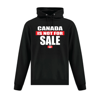 Canada Is Not For Sale Hooded Sweatshirt