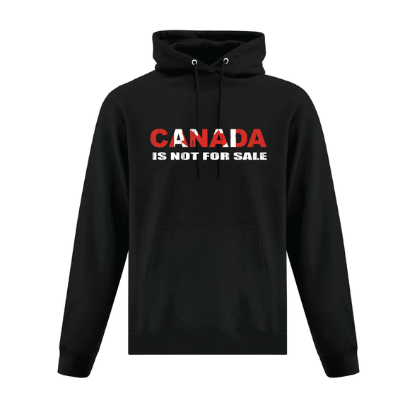 Canada Is Not For Sale Featuring the Flag Hooded Sweatshirt