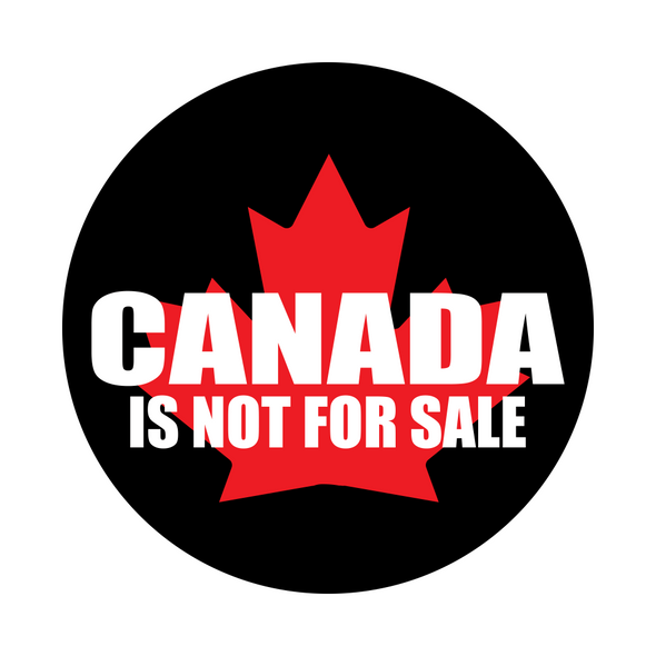 Canada Is Not For Sale Featuring the Red Maple Leaf Plastic Button