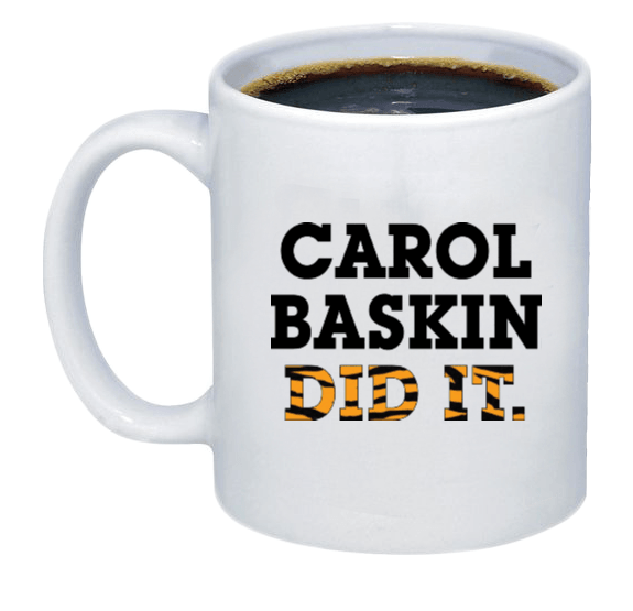 Carol Baskin Did It Coffee Mug - Printwell Custom Tees