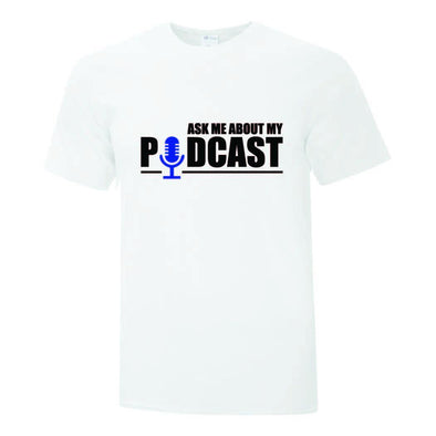 Ask Me About My Podcast T-Shirt - Printwell Custom Tees
