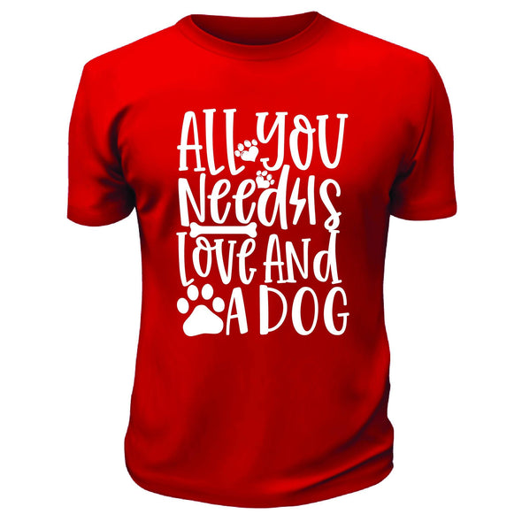 All You Need Is Love and A Dog Shirt - Printwell Custom Tees