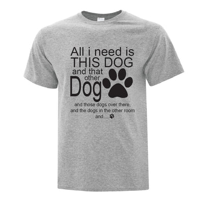 All I Need Are Dogs - Custom T Shirts Canada by Printwell