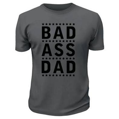 Bad A$$ Dad Shirt - Printwell Custom Tees