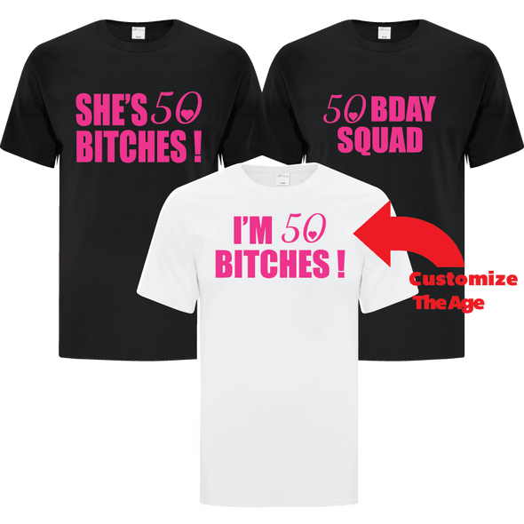 She's 50 Birthday B*tches Inspired TShirt - Custom T Shirts Canada by Printwell