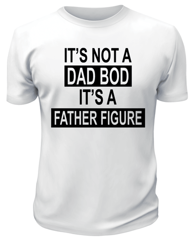 It's Not a Dad Bod TShirt - Custom T Shirts Canada by Printwell
