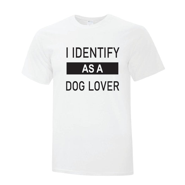 Identify As A Dog Lover - Custom T Shirts Canada by Printwell