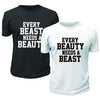 Every Beast Needs A Beauty TShirt - Printwell Custom Tees