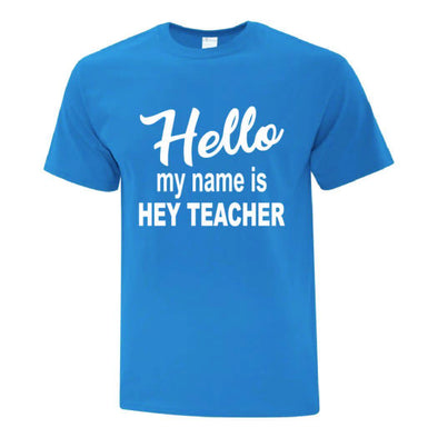 Hey Teacher T-Shirt - Printwell Custom Tees