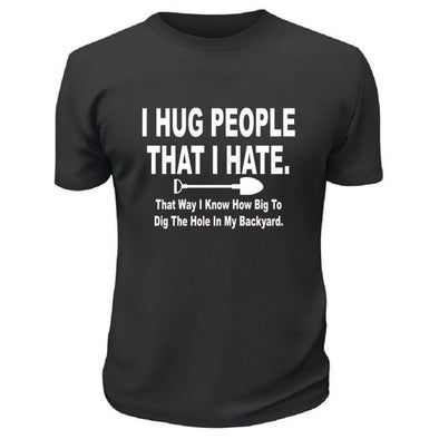 I Hug People That I Hate TShirt - Custom T Shirts Canada by Printwell