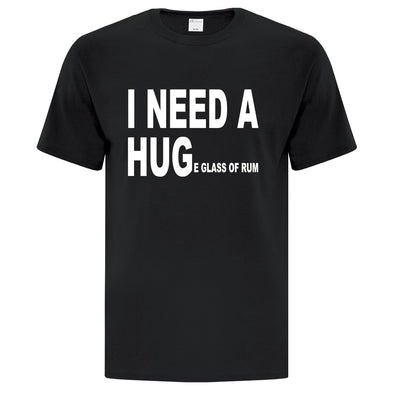 I Need A Huge Glass TShirt - Custom T Shirts Canada by Printwell