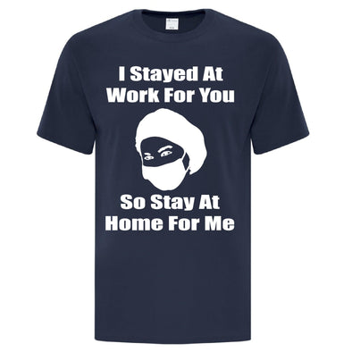 I stayed at work for you - Custom T Shirts Canada by Printwell