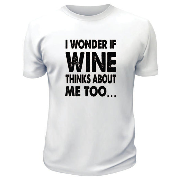 I Wonder If Wine thinks About Me Too TShirt - Custom T Shirts Canada by Printwell