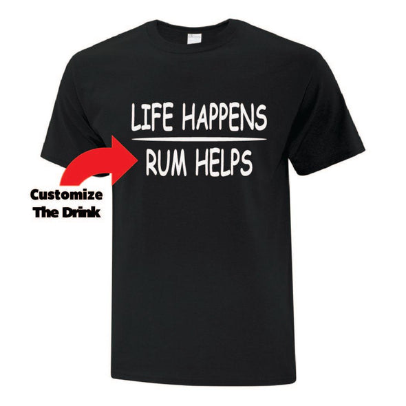 Life Happens Rum Helps TShirt - Custom T Shirts Canada by Printwell
