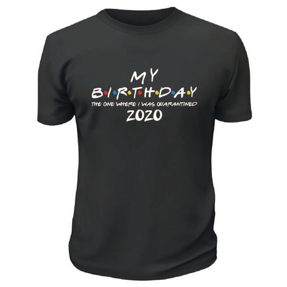 My Birthday Quarantined TShirt - Custom T Shirts Canada by Printwell