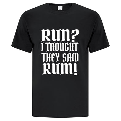 Run? I Thought You Said Rum TShirt - Printwell Custom Tees