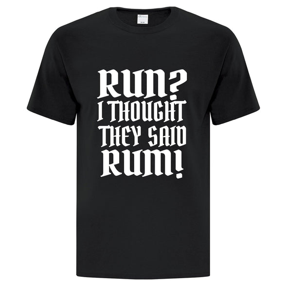 Run? I Thought You Said Rum TShirt - Printwell Custom Tees