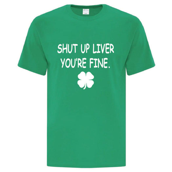 Shut Up Liver You're Fine TShirt - Custom T Shirts Canada by Printwell