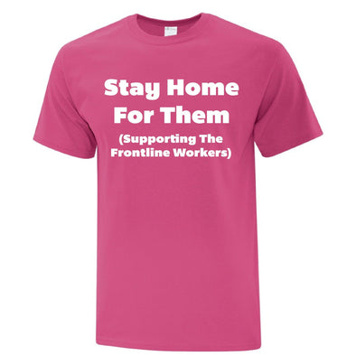 Stay at Home For them - Custom T Shirts Canada by Printwell