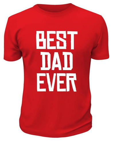Best Dad Ever Shirt - Printwell Custom Tees