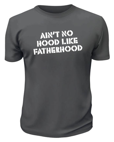 Ain't No Hood Like Father Hood Shirt - Printwell Custom Tees