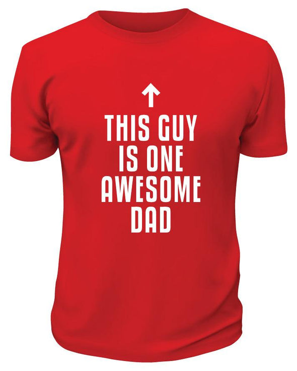 This Guy is One Awesome Dad TShirt - Custom T Shirts Canada by Printwell