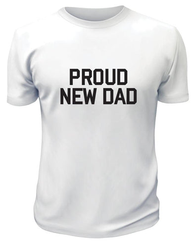 Proud New Dad TShirt - Custom T Shirts Canada by Printwell