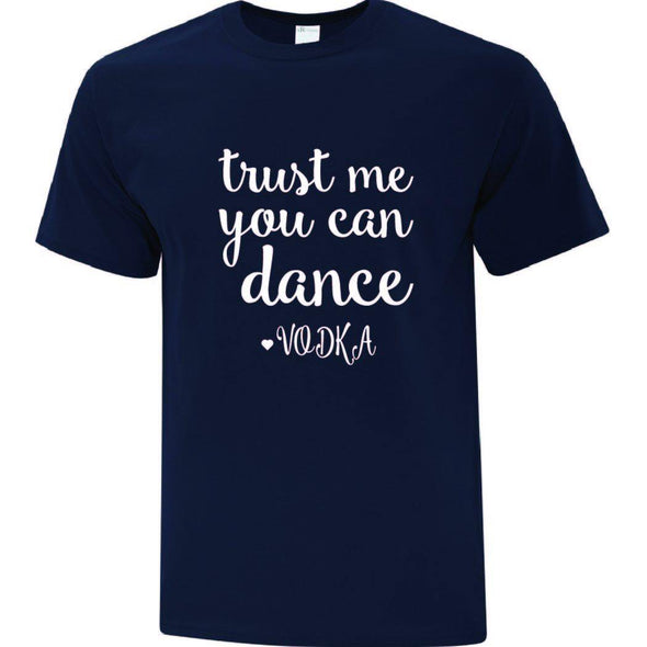 Trust Me You Can Dance TShirt - Printwell Custom Tees