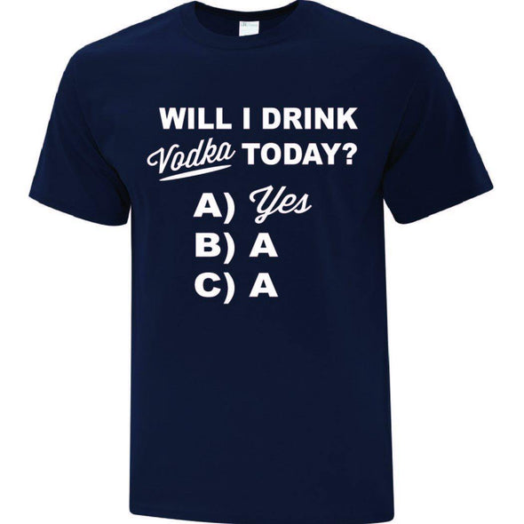 Drink Vodka Today? T-Shirt - Printwell Custom Tees