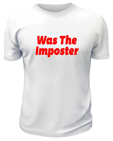 Was The Imposter Shirt - Custom T Shirts Canada by Printwell