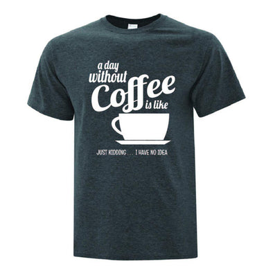 A Day Without Coffee TShirt - Printwell Custom Tees