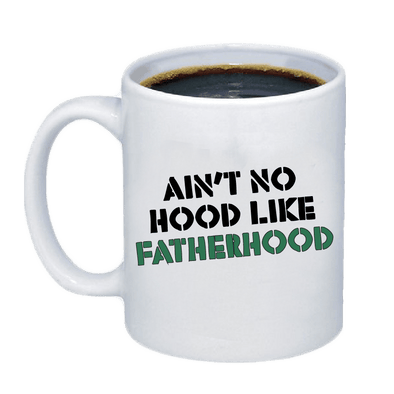 Ain't No Hood Like Father Hood Mug - Printwell Custom Tees