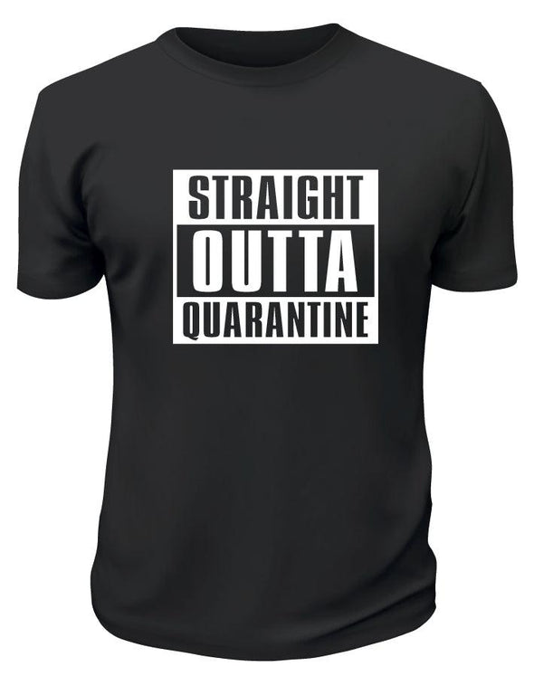 Straight Outta Quarantine TShirt - Printwell Custom Tees