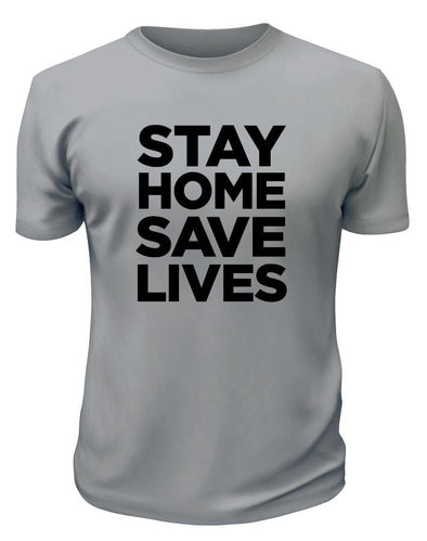 Stay Home Save Lives - Printwell Custom Tees