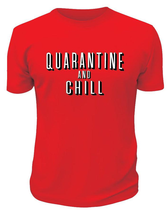 Quarantine And Chill - Printwell Custom Tees