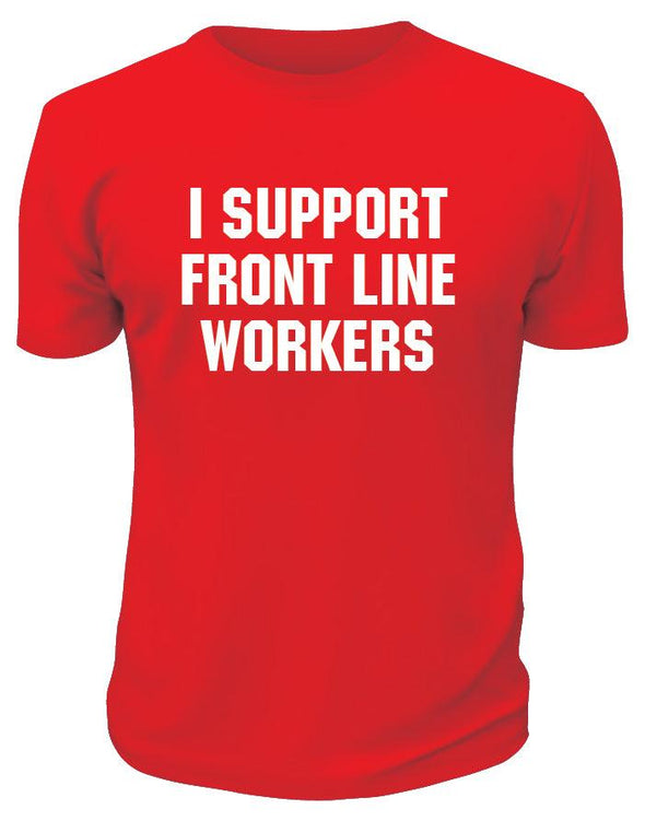 I Support Front Line Workers TShirt - Printwell Custom Tees