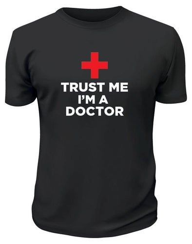 Trust Me I'm a Doctor TShirt - Printwell Custom Tees