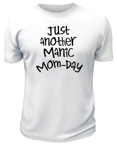 Just Another Manic Mom Day TShirt - Printwell Custom Tees