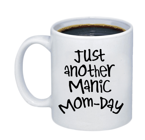 Just Another Manic Mom Day Coffee Mug - Custom T Shirts Canada by Printwell