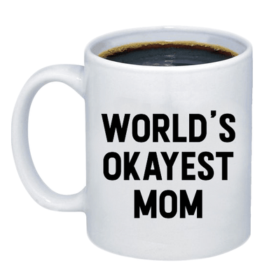 World's Okayest Mom Coffee Mug - Custom T Shirts Canada by Printwell