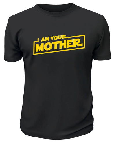 I Am Your Mother TShirt - Printwell Custom Tees