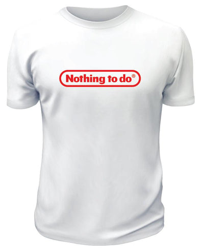 Nothing To Do TShirt - Custom T Shirts Canada by Printwell