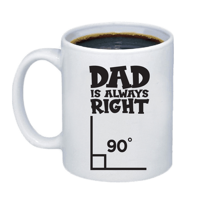 Dad Is Always Right Coffee Mug - Printwell Custom Tees