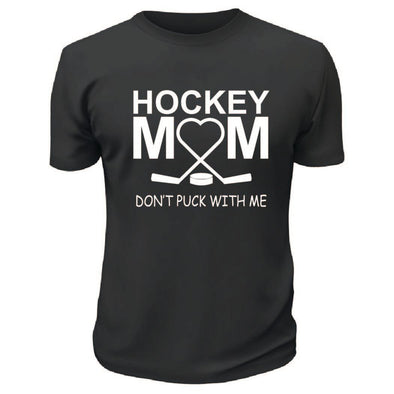 Hockey Mom Dont Puck With Me TShirt - Custom T Shirts Canada by Printwell