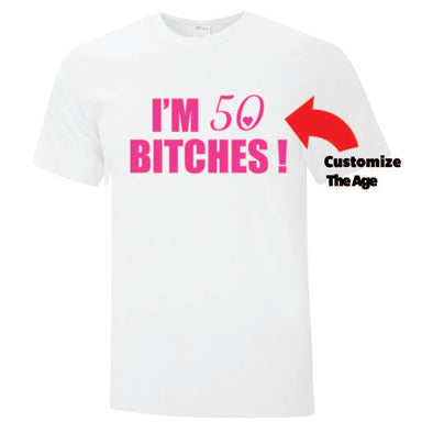 I'm 50 B*tches Inspired TShirt - Custom T Shirts Canada by Printwell