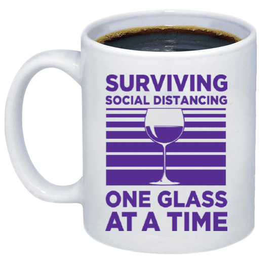 Social Distancing One Glass at A Time - Printwell Custom Tees